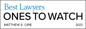 Best Lawyers - Ones to Watch 2023 - Matthew S. Cire